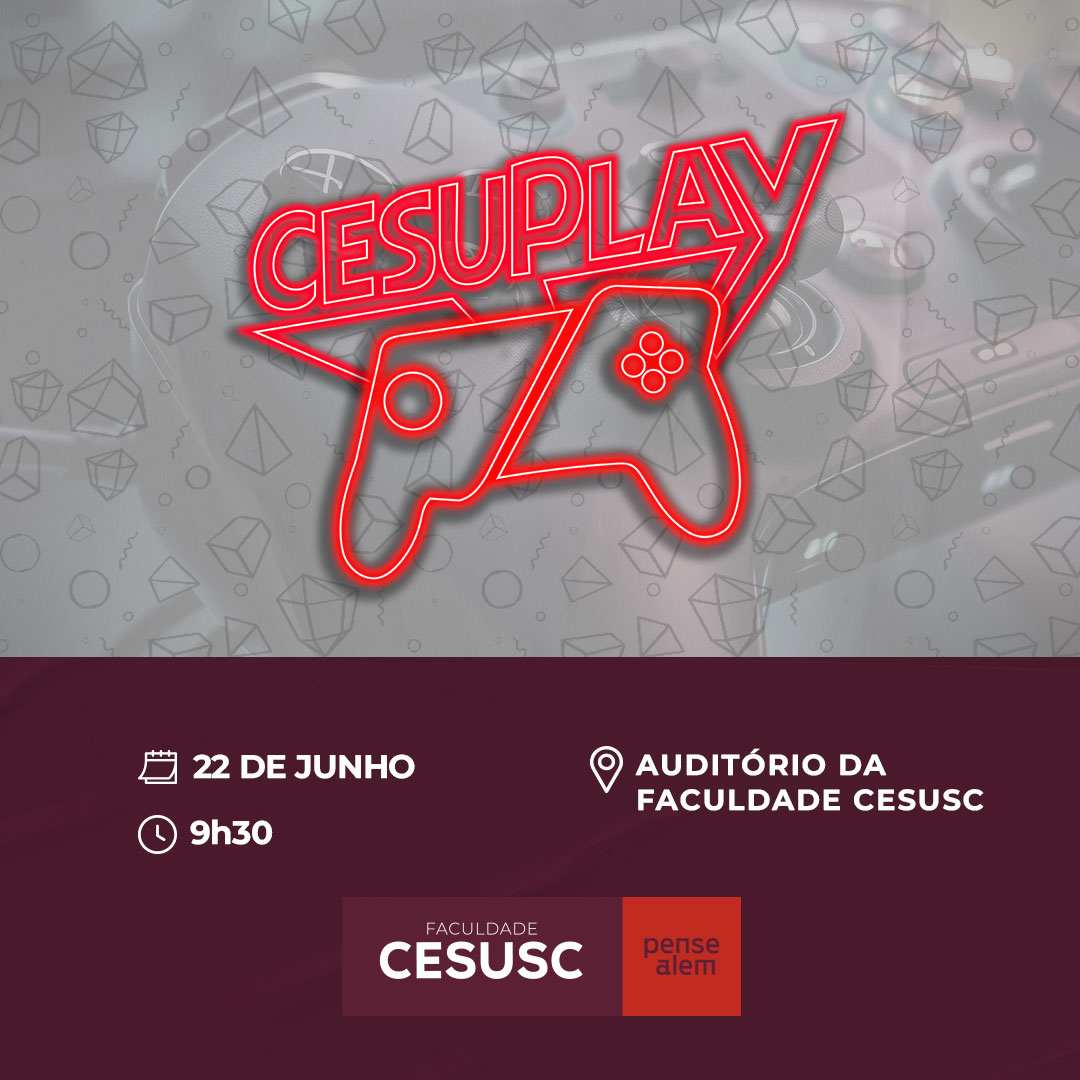 1ª edição do Cesuplay acontece neste sábado na Faculdade Cesusc - Unicesusc