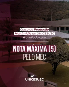 Curso de Produção Multimídia do UNICESUSC é avaliado com nota máxima pelo MEC